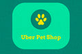 Uber Pet Shop